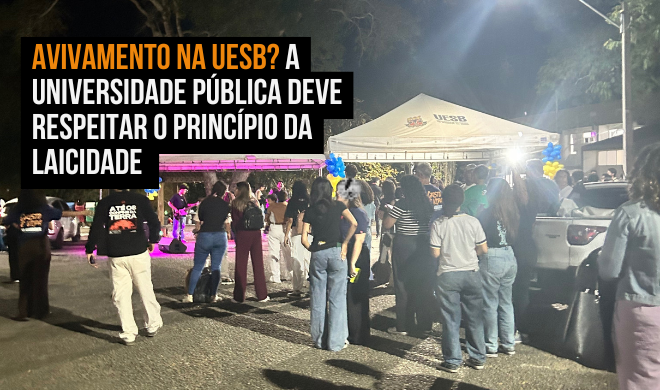 Avivamento na Uesb? A universidade pública deve respeitar o princípio da laicidade 